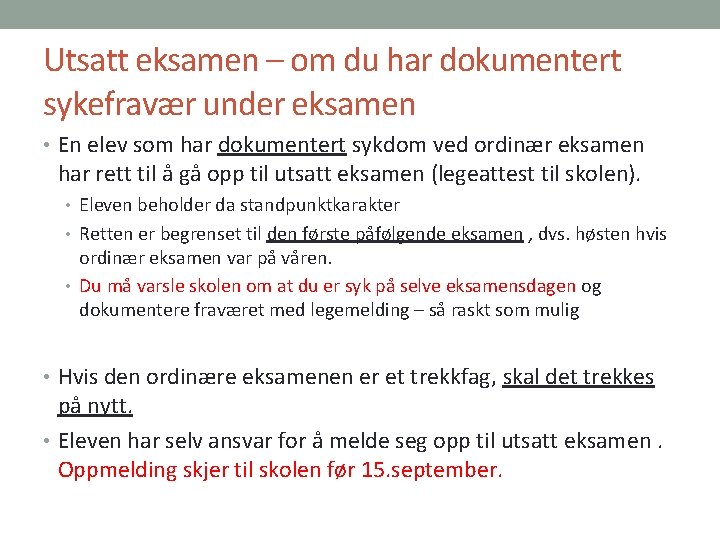 Utsatt eksamen – om du har dokumentert sykefravær under eksamen • En elev som