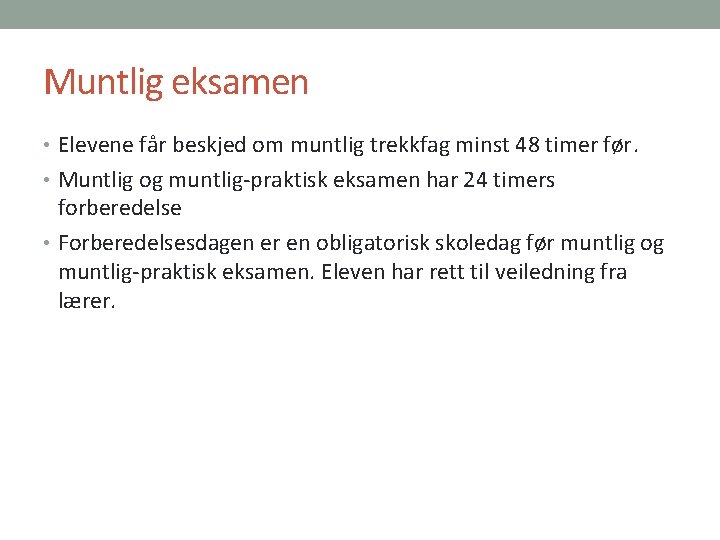 Muntlig eksamen • Elevene får beskjed om muntlig trekkfag minst 48 timer før. •