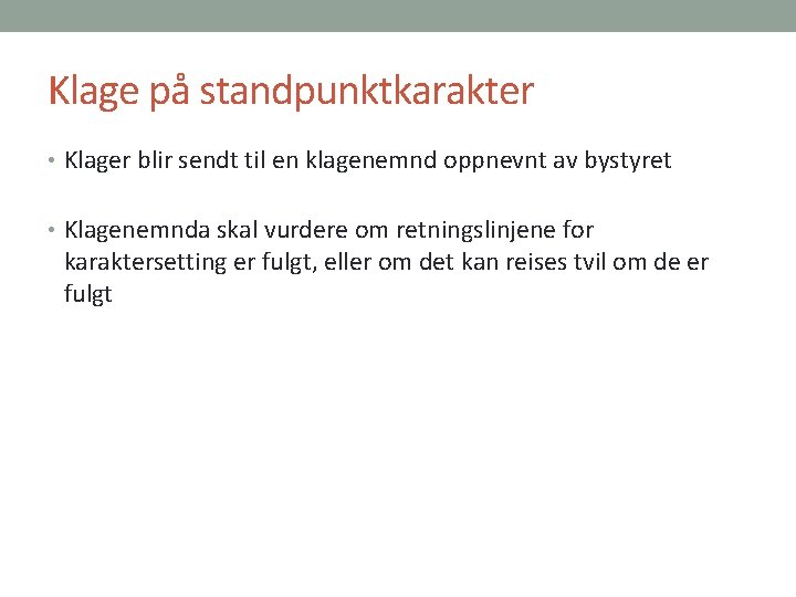 Klage på standpunktkarakter • Klager blir sendt til en klagenemnd oppnevnt av bystyret •
