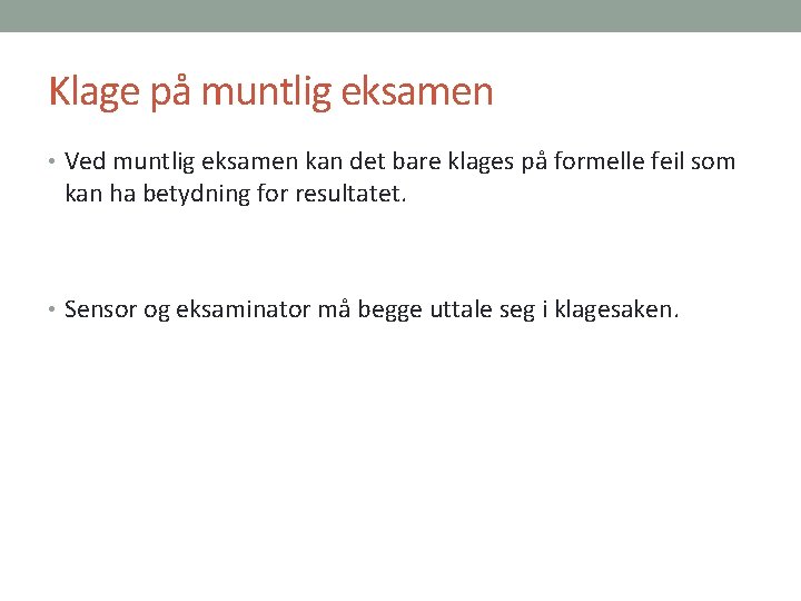 Klage på muntlig eksamen • Ved muntlig eksamen kan det bare klages på formelle