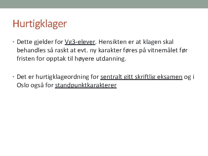 Hurtigklager • Dette gjelder for Vg 3 -elever. Hensikten er at klagen skal behandles