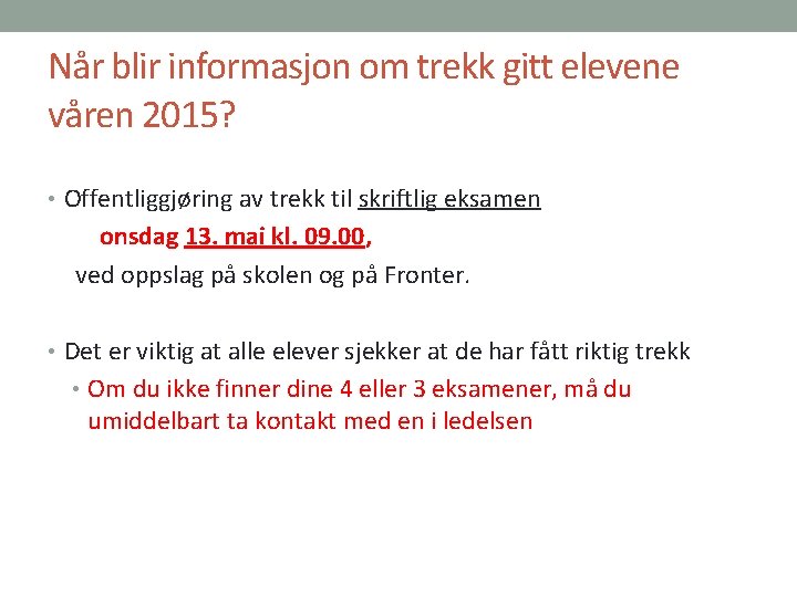 Når blir informasjon om trekk gitt elevene våren 2015? • Offentliggjøring av trekk til