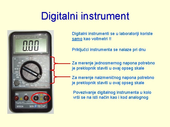 Digitalni instrumenti se u laboratoriji koriste samo kao voltmetri !! Priključci instrumenta se nalaze