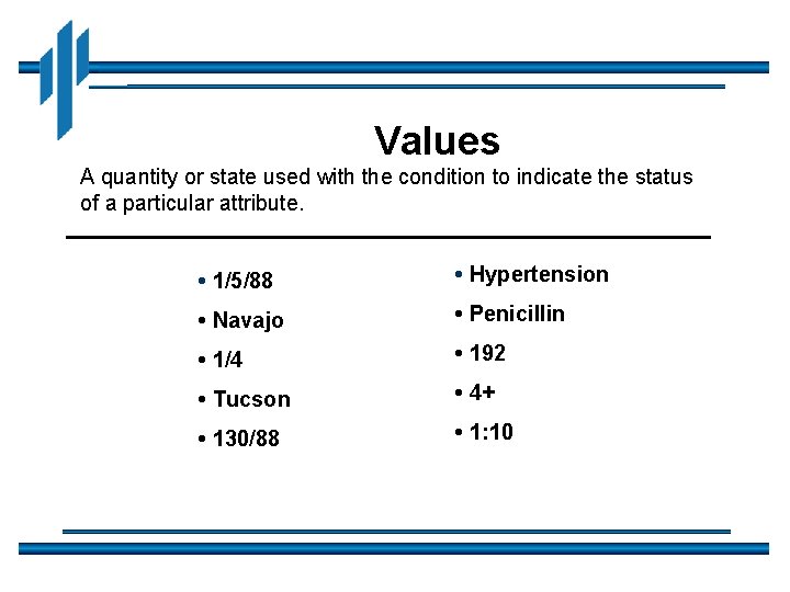 Values A quantity or state used with the condition to indicate the status of