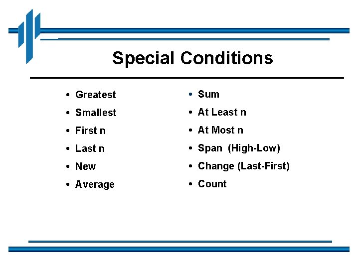 Special Conditions • Greatest • Sum • Smallest • At Least n • First