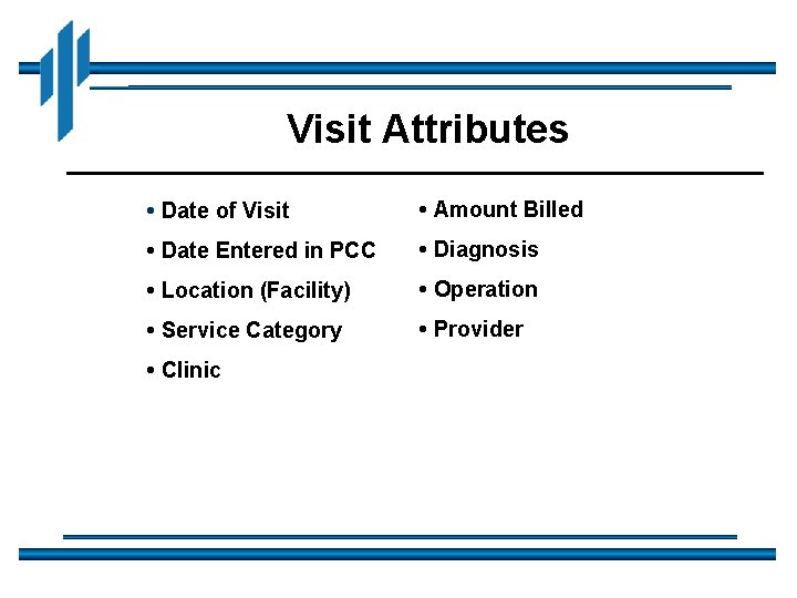 Visit Attributes • Date of Visit • Amount Billed • Date Entered in PCC