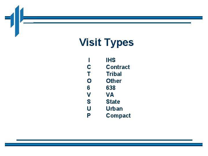 Visit Types I C T O 6 V S U P IHS Contract Tribal