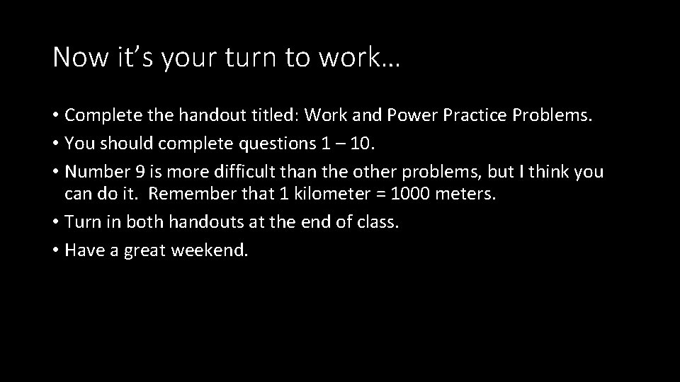 Now it’s your turn to work… • Complete the handout titled: Work and Power