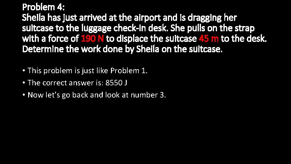 Problem 4: Sheila has just arrived at the airport and is dragging her suitcase