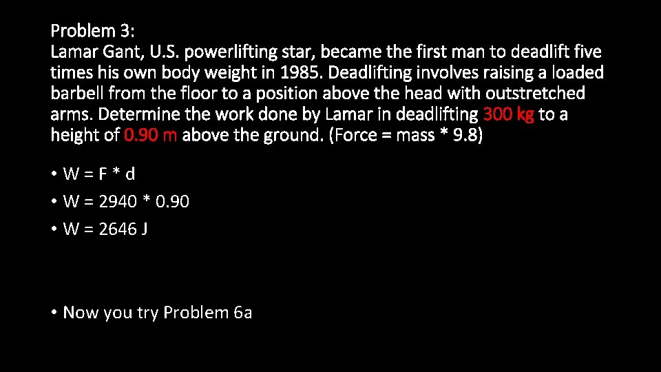 Problem 3: Lamar Gant, U. S. powerlifting star, became the first man to deadlift