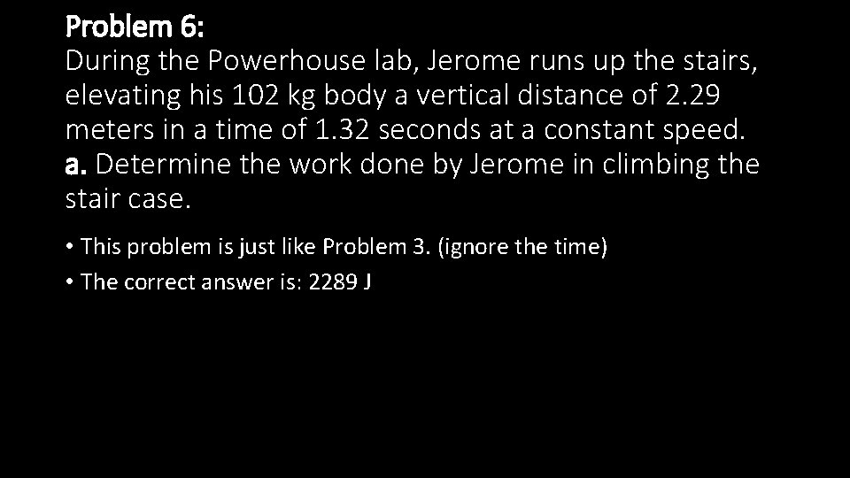 Problem 6: During the Powerhouse lab, Jerome runs up the stairs, elevating his 102