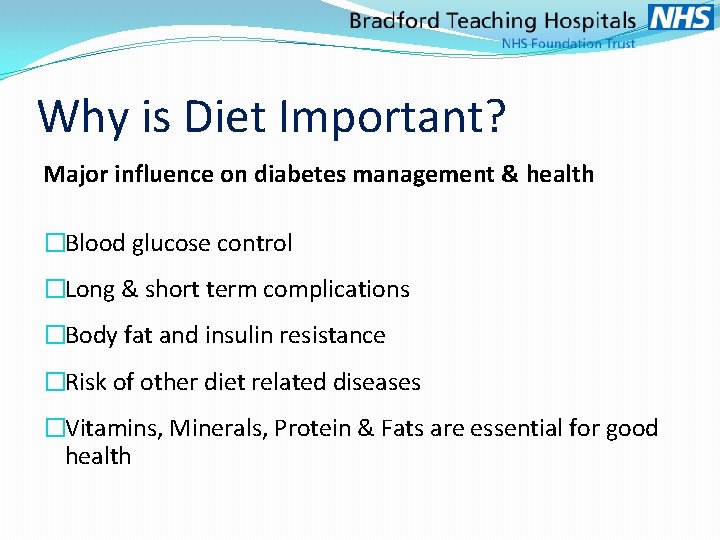 Why is Diet Important? Major influence on diabetes management & health �Blood glucose control