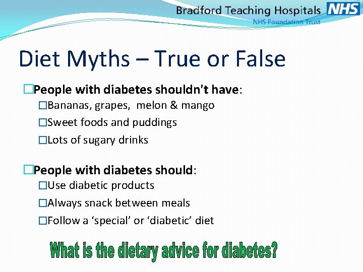 Diet Myths – True or False �People with diabetes shouldn't have: �Bananas, grapes, melon