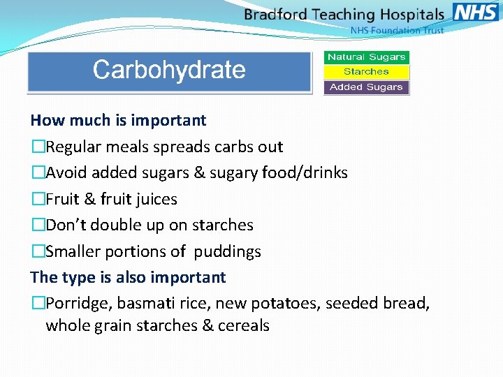 How much is important �Regular meals spreads carbs out �Avoid added sugars & sugary