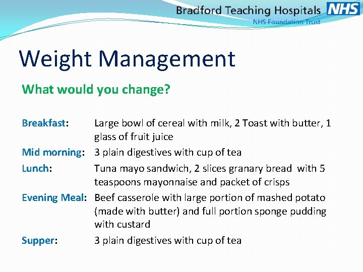 Weight Management What would you change? Breakfast: Large bowl of cereal with milk, 2