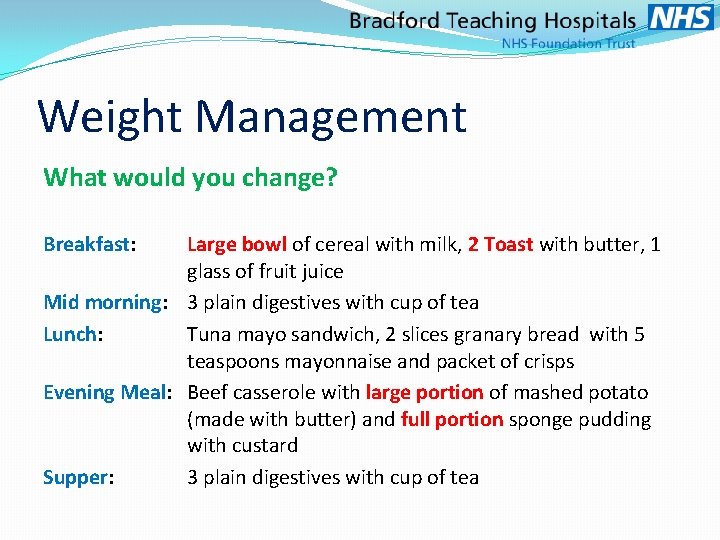 Weight Management What would you change? Breakfast: Large bowl of cereal with milk, 2