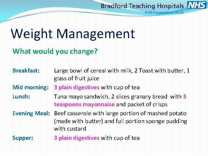 Weight Management What would you change? Breakfast: Large bowl of cereal with milk, 2
