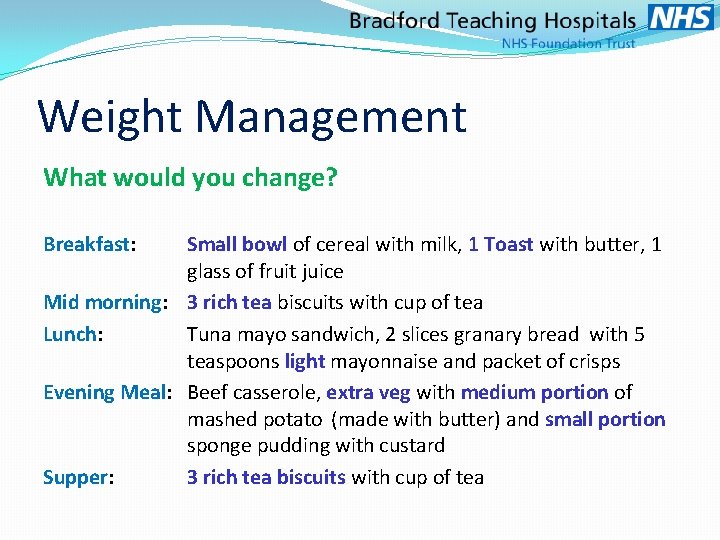 Weight Management What would you change? Breakfast: Small bowl of cereal with milk, 1