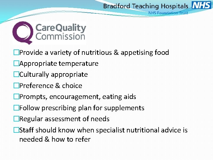 �Provide a variety of nutritious & appetising food �Appropriate temperature �Culturally appropriate �Preference &