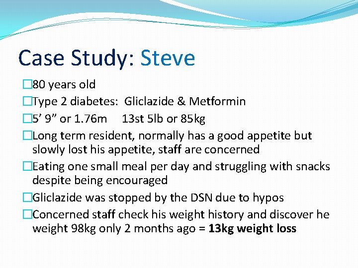 Case Study: Steve � 80 years old �Type 2 diabetes: Gliclazide & Metformin �