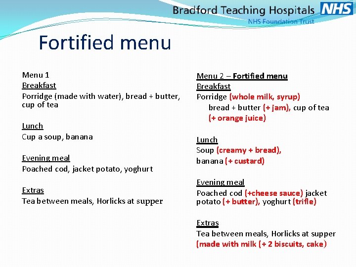 Fortified menu Menu 1 Breakfast Porridge (made with water), bread + butter, cup of