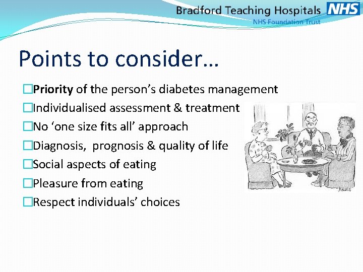 Points to consider… �Priority of the person’s diabetes management �Individualised assessment & treatment �No