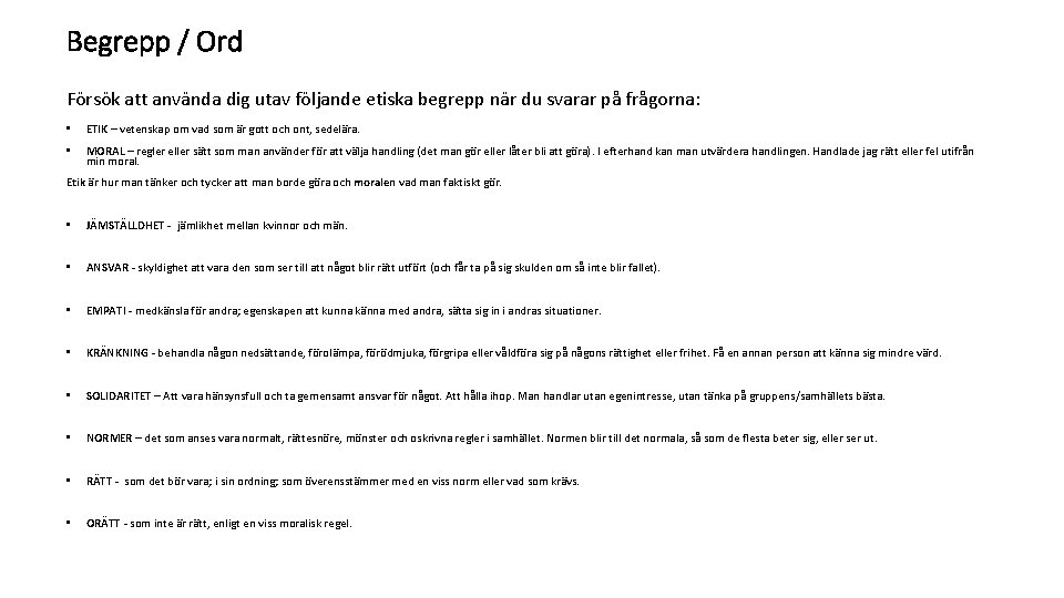 Begrepp / Ord Försök att använda dig utav följande etiska begrepp när du svarar