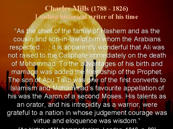 Charles Mills (1788 - 1826) Leading historical writer of his time “As the chief Charles Mills (1788 - 1826) Leading historical writer of his time “As the chief