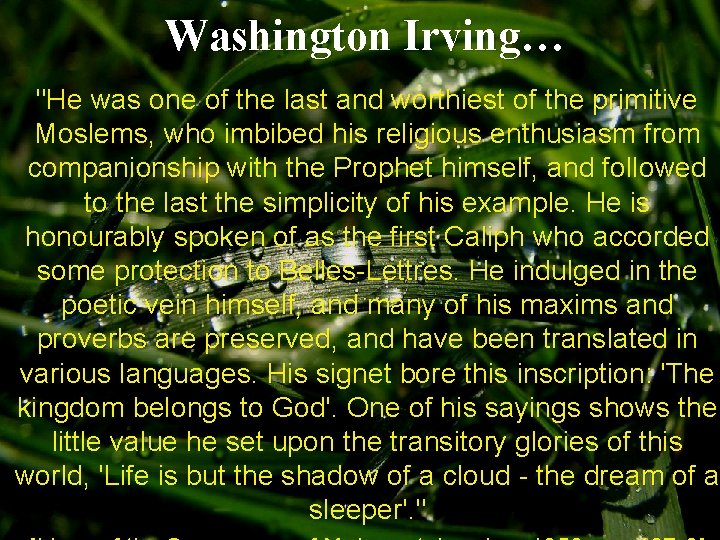 Washington Irving… "He was one of the last and worthiest of the primitive Moslems, Washington Irving… "He was one of the last and worthiest of the primitive Moslems,