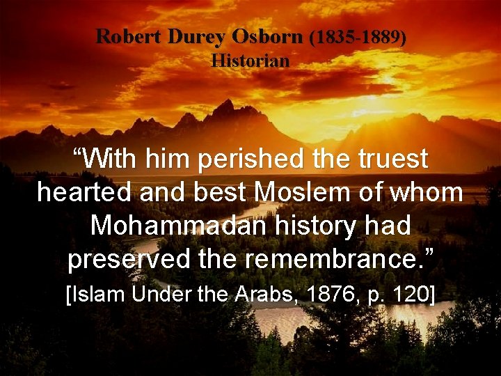 Robert Durey Osborn (1835 -1889) Historian “With him perished the truest hearted and best Robert Durey Osborn (1835 -1889) Historian “With him perished the truest hearted and best
