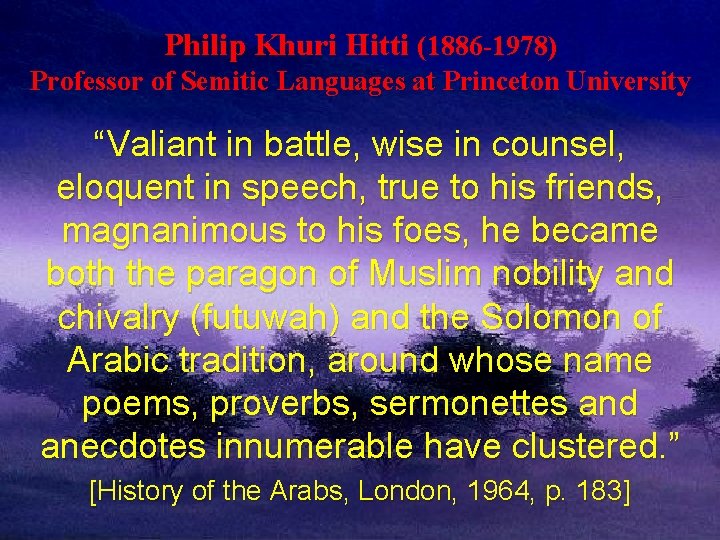 Philip Khuri Hitti (1886 -1978) Professor of Semitic Languages at Princeton University “Valiant in Philip Khuri Hitti (1886 -1978) Professor of Semitic Languages at Princeton University “Valiant in