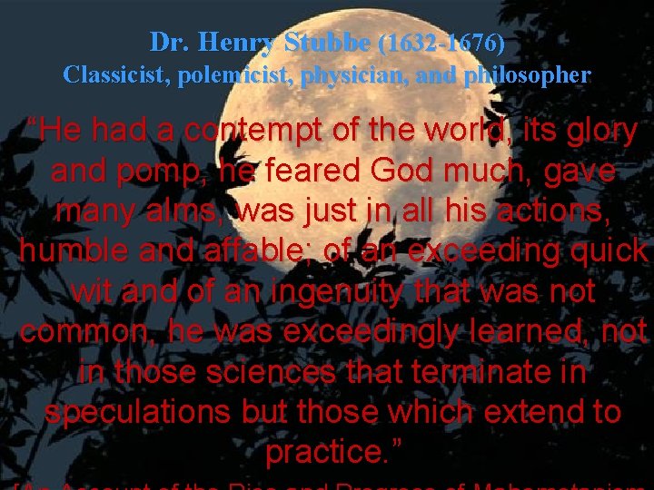 Dr. Henry Stubbe (1632 -1676) Classicist, polemicist, physician, and philosopher “He had a contempt Dr. Henry Stubbe (1632 -1676) Classicist, polemicist, physician, and philosopher “He had a contempt