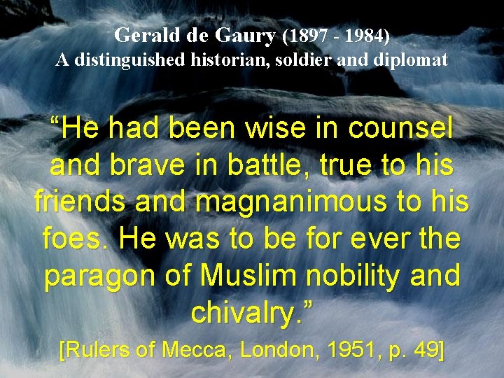 Gerald de Gaury (1897 - 1984) A distinguished historian, soldier and diplomat “He had Gerald de Gaury (1897 - 1984) A distinguished historian, soldier and diplomat “He had