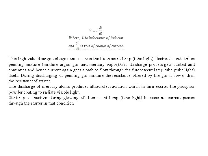  • Light This high valued surge voltage comes across the fluorescent lamp (tube