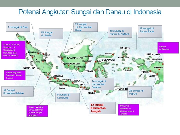 Potensi Angkutan Sungai dan Danau di Indonesia 27 sungai di Kalimantan Barat 11 sungai