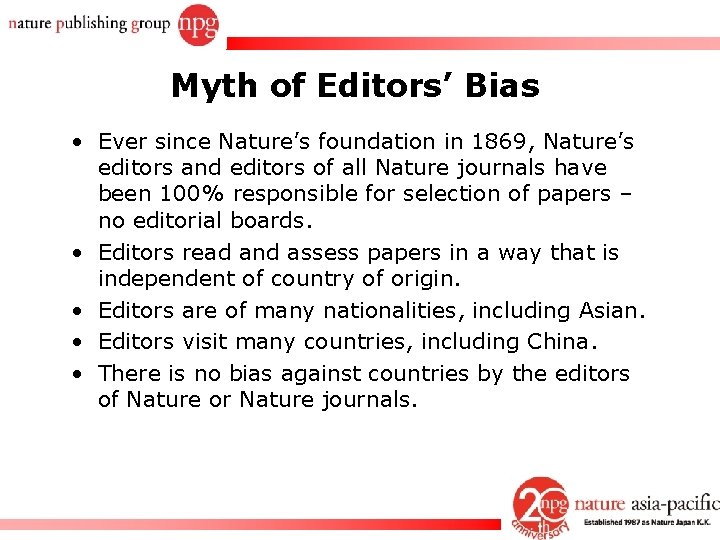 Myth of Editors’ Bias • Ever since Nature’s foundation in 1869, Nature’s editors and