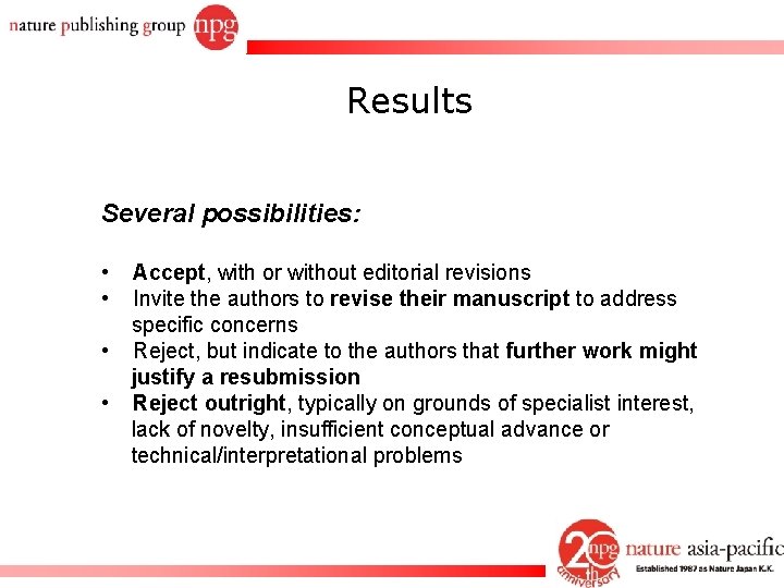Results Several possibilities: • • Accept, with or without editorial revisions Invite the authors Results Several possibilities: • • Accept, with or without editorial revisions Invite the authors