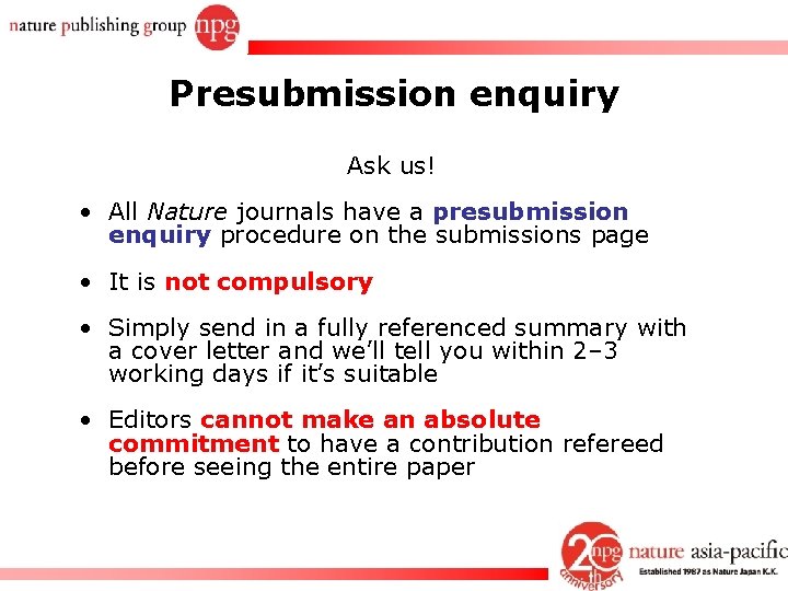 Presubmission enquiry Ask us! • All Nature journals have a presubmission enquiry procedure on