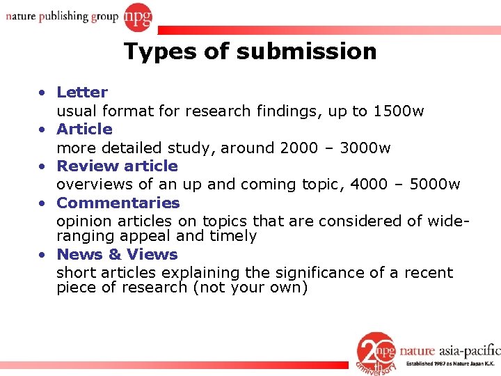 Types of submission • Letter usual format for research findings, up to 1500 w