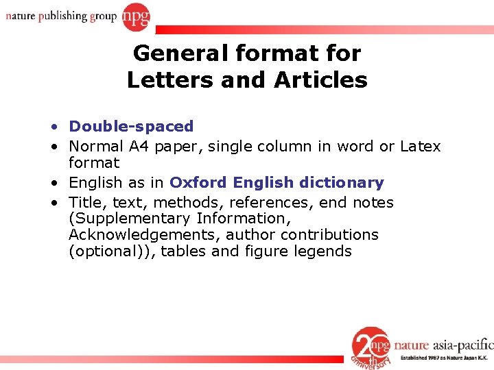 General format for Letters and Articles • Double-spaced • Normal A 4 paper, single