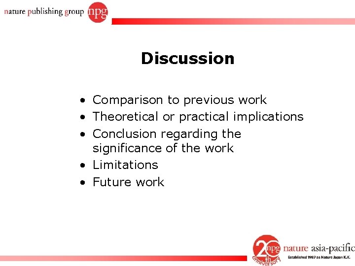 Discussion • Comparison to previous work • Theoretical or practical implications • Conclusion regarding