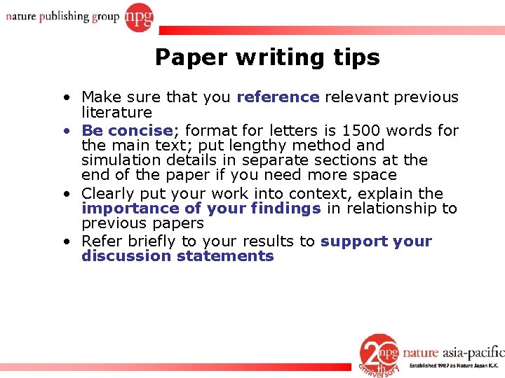 Paper writing tips • Make sure that you reference relevant previous literature • Be