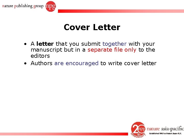 Cover Letter • A letter that you submit together with your manuscript but in