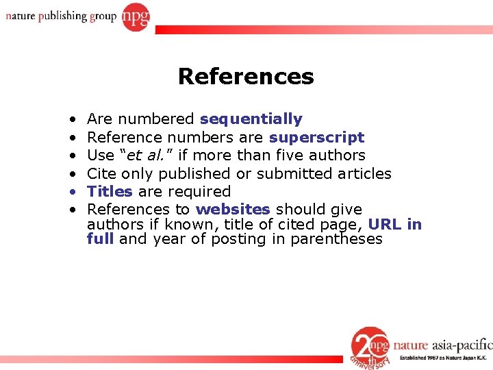 References • • • Are numbered sequentially Reference numbers are superscript Use “et al.