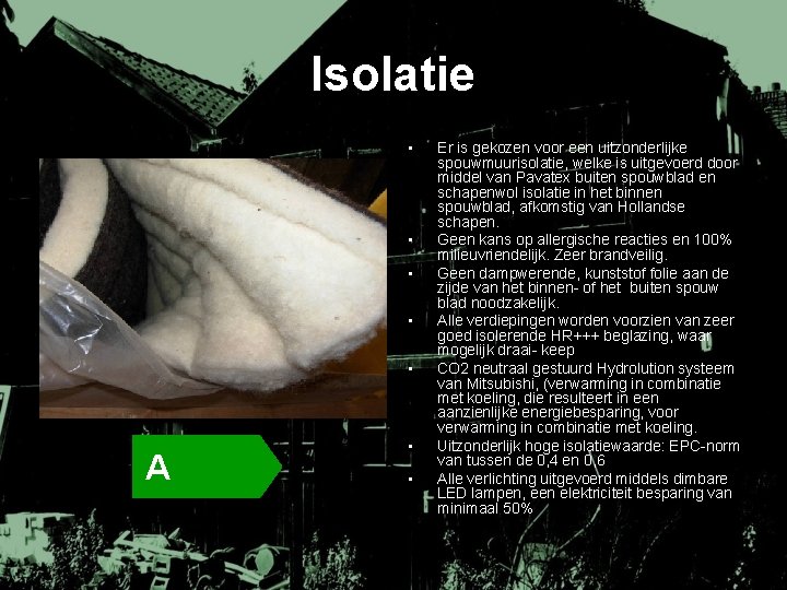 Isolatie • • • A • • Er is gekozen voor een uitzonderlijke spouwmuurisolatie,