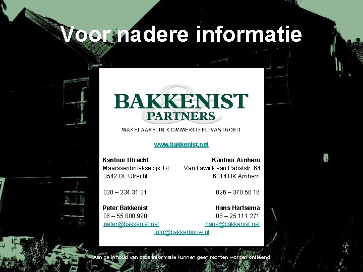 Voor nadere informatie www. bakkenist. net Kantoor Utrecht Maarssenbroeksedijk 19 3542 DL Utrecht 030
