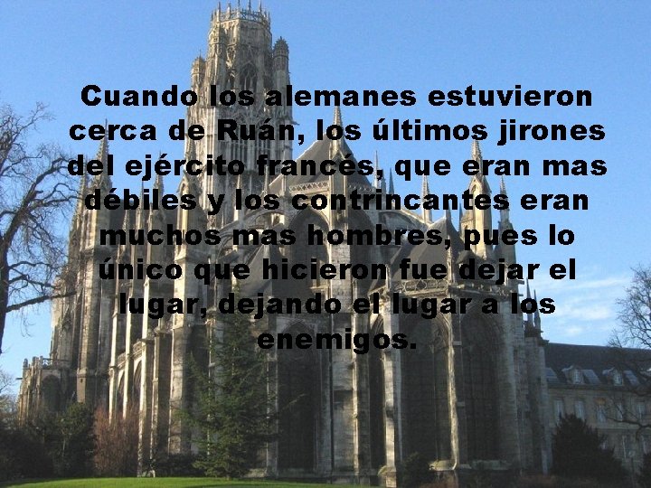 Cuando los alemanes estuvieron cerca de Ruán, los últimos jirones del ejército francés, que