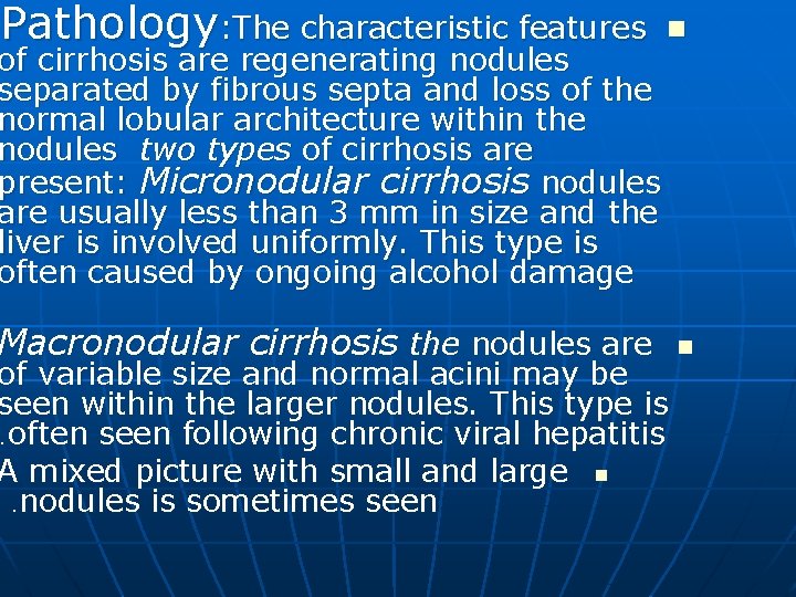 Pathology: The characteristic features n Macronodular cirrhosis the nodules are n of cirrhosis are
