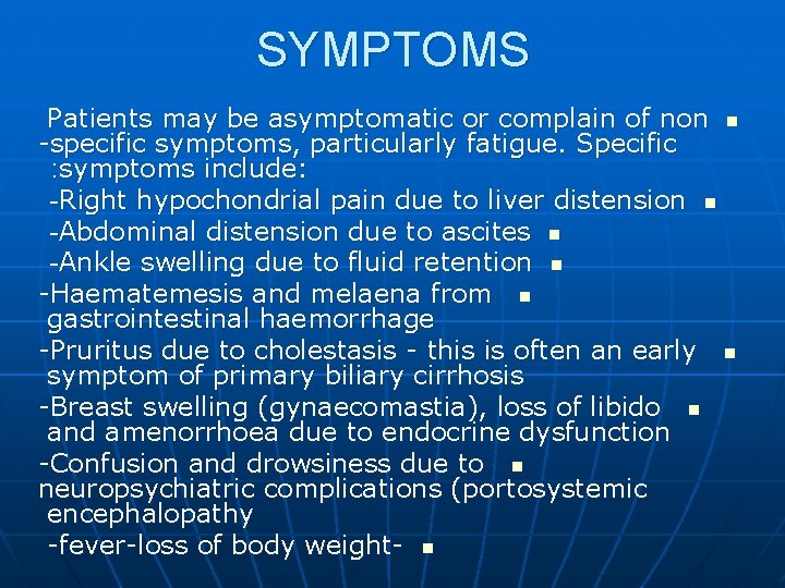 SYMPTOMS Patients may be asymptomatic or complain of non n -specific symptoms, particularly fatigue.