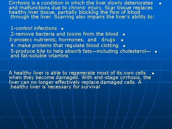 Cirrhosis is a condition in which the liver slowly deteriorates and malfunctions due to